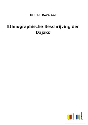 Bild des Verkufers fr Ethnographische Beschrijving der Dajaks zum Verkauf von AHA-BUCH GmbH