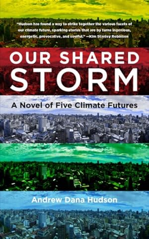 Seller image for Our Shared Storm : A Novel of Five Climate Futures for sale by GreatBookPrices