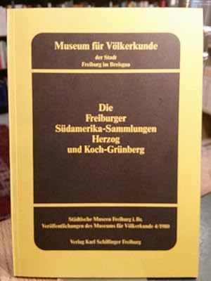 Die Freiburger Spüdamerika-Sammlungen Herzog und Koch-Grünberg.