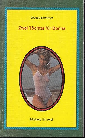 Seller image for Zwei Tchter fr Donna (= Olympia Press Taschenbcher, 721) for sale by Graphem. Kunst- und Buchantiquariat