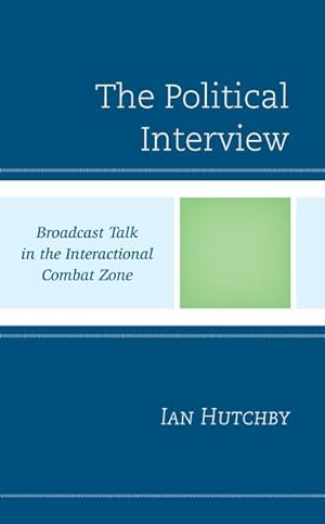 Imagen del vendedor de Political Interview : Broadcast Talk in the Interactional Combat Zone a la venta por GreatBookPrices
