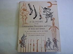 A Glossary of the Construction, Decoration and Use of Arms and Armor; in All Countries and in All...