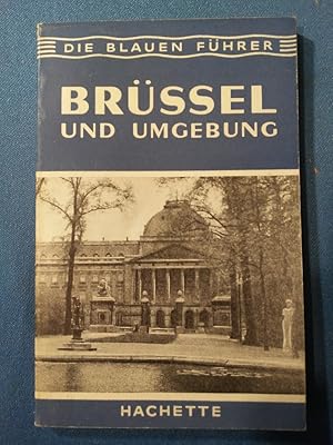 Imagen del vendedor de Die blauen Fhrer : Brssel und Umgebung. [Andr Rousseau ; Magdelaine Parisot. Dt. Bearb. v. Elisabeth Pflanzer ; Margarete Stillger] / a la venta por Antiquariat BehnkeBuch