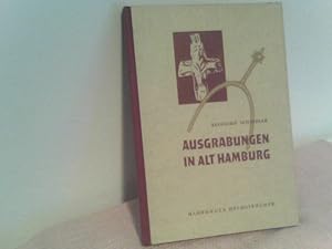 Ausgrabungen in Alt Hamburg. Neue Ergebnisse zur Frühgeschichte der Hansestadt. Hamburger Heimatb...