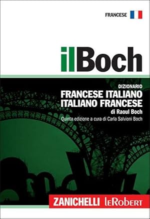 Bild des Verkufers fr IL BOCH. DIZIONARIO FRANCESE-ITALIANO, ITALIANO-FRANCESE zum Verkauf von Librightbooks