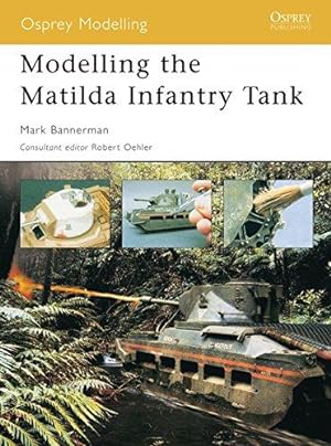 Bild des Verkufers fr Modelling the Matilda Infantry Tank (Osprey Modelling) zum Verkauf von WeBuyBooks
