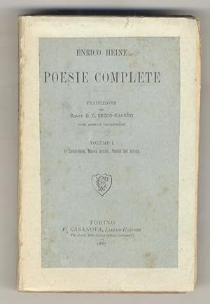 Immagine del venditore per Poesie complete. Traduzione del conte Giulio Cesare Secco-Suardo. Con cenni biografici. Volume I: Il Canzoniere, Nuove poesie, Poesie del tempo [- volume II: Atta Troll, Germania, Romanziero, Ultime poesie]. venduto da Libreria Oreste Gozzini snc