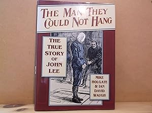 Imagen del vendedor de The Man They Could Not Hang: The True Story of John Lee a la venta por The Topsham Bookshop