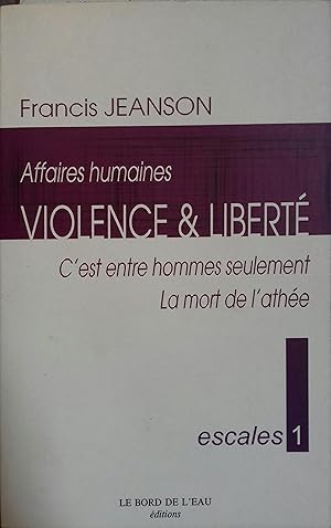 Bild des Verkufers fr Affaires humaines : Violence et libert. C'est entre hommes seulement - La mort de l'athe. zum Verkauf von Librairie Et Ctera (et caetera) - Sophie Rosire