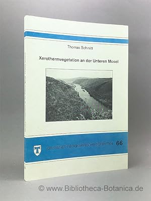 Bild des Verkufers fr Xerothermvegetation an der Unteren Mosel. Schutzwrdigkeit und Naturschutzplanung von Trockenbiotopen auf landschaftskologischer Grundlage. zum Verkauf von Bibliotheca Botanica