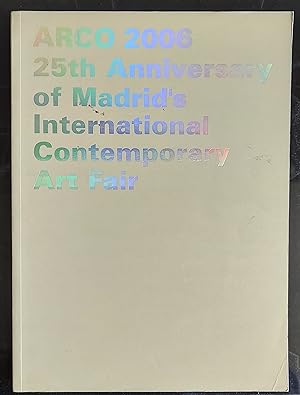 Imagen del vendedor de ARCO 2006 25th Anniversary of Madrid's International Contemporary Art Fair a la venta por Shore Books