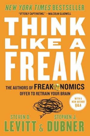 Bild des Verkufers fr Think Like a Freak : The Authors of Freakonomics Offer to Retrain Your Brain zum Verkauf von GreatBookPrices