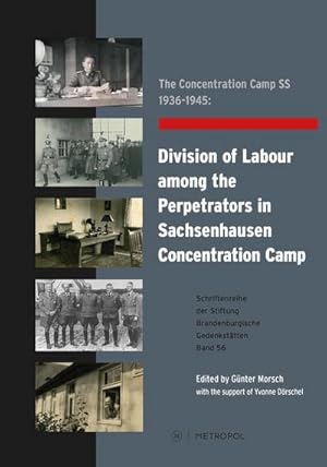 Seller image for The Concentration Camp SS 1936-1945: Division of Labour among the Perpetrators in Sachsenhausen Concentration Camp : An exhibition at the historical site for sale by AHA-BUCH GmbH