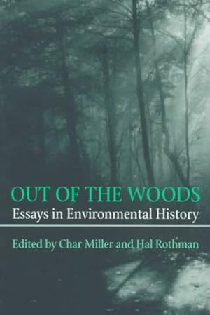 Seller image for Out of the Woods : Essays in Environmental History for sale by GreatBookPrices