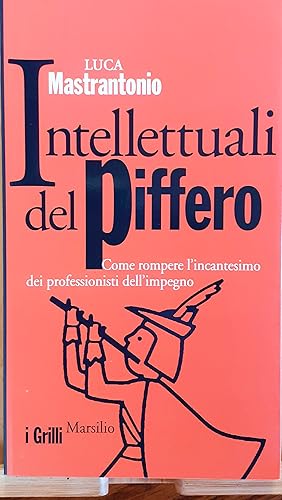 Immagine del venditore per Intellettuali del piffero Marsilio prima 2013 venduto da Studio bibliografico De Carlo