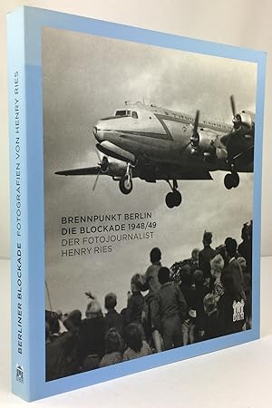 Brennpunkt Berlin: Die Blockade 1948/49. Der Fotojournalist Henry Ries.