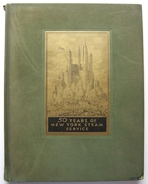 50 Years of New York Steam Service: The Story of the Founding and Development of a Public Utility