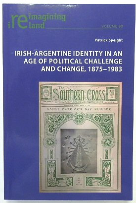 Seller image for Irish-Argentine Identity in an Age of Political Challenge and Change, 1875-1983 (Reimagining Ireland, Volume 90) for sale by PsychoBabel & Skoob Books