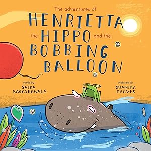 Image du vendeur pour The adventures of Henrietta the Hippo and the Bobbing Balloon mis en vente par moluna