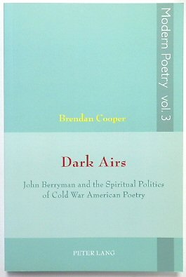 Bild des Verkufers fr Dark Airs: John Berryman and the Spiritual Politics of Cold War American Poetry (Modern Poetry, Volume 3) zum Verkauf von PsychoBabel & Skoob Books