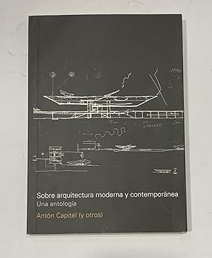 Seller image for Sobre arquitectura moderna y contempornea. Una antologa. for sale by ARREBATO LIBROS