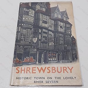 Shrewsbury: Historic Town on the Lovely River Severn