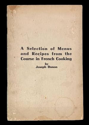 A Selection of Menus and Recipes from the Course in French Cooking [Cover Title]