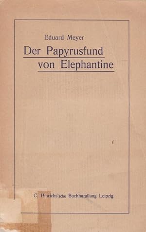 Der Papyrusfund von Elephantine : Dokumente e. jüd. Gemeinde aus d. Perserzeit u. d. älteste erha...