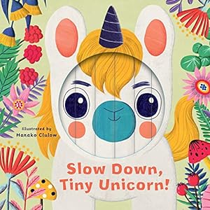Bild des Verkufers fr Little Faces: Slow Down, Tiny Unicorn! zum Verkauf von WeBuyBooks