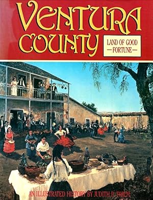 Image du vendeur pour Ventura County: Land of Good Fortune: An Illustrated History mis en vente par LEFT COAST BOOKS