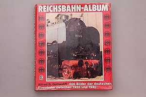 REICHSBAHN-ALBUM. 500 Bilder der deutschen Eisenbahn zwischen 1920 und 1940