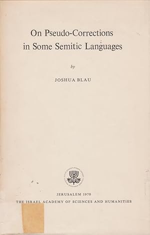 Seller image for On pseudo-corrections in some semitic languages / by Joshua Blau; Publications of the Israel Academy of Sciences and Humanities : Section of Humanities for sale by Licus Media