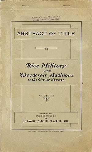 ABSTRACT OF TITLE TO RICE MILITARY AND WOODCREST ADDITIONS TO THE CITY OF HOUSTON