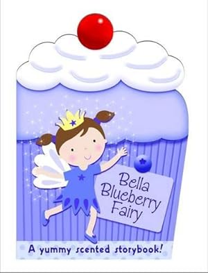 Bild des Verkufers fr Bella the Blueberry Fairy: My Scented Chunky Storybook zum Verkauf von WeBuyBooks