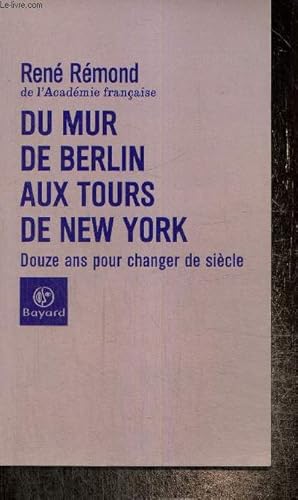 Seller image for Du mur de Berlin aux tours de New York - Douze ans pour changer de sicle for sale by Le-Livre