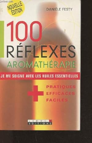 Bild des Verkufers fr 100 rflexes aromathrapie zum Verkauf von Le-Livre