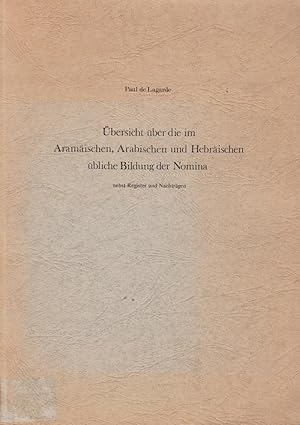 Übersicht über die im Aramäischen, Arabischen und Hebräischen übliche Bildung der Nomina : nebst ...