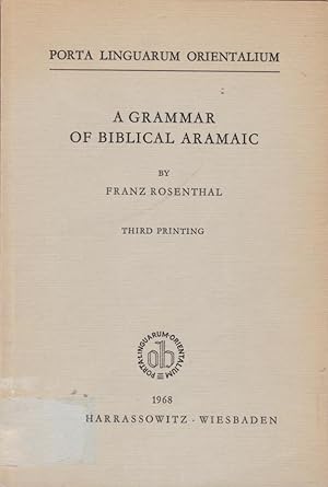 A grammar of biblical Aramaic / Franz Rosenthal; Porta linguarum orientalium / Neue Serie, 5