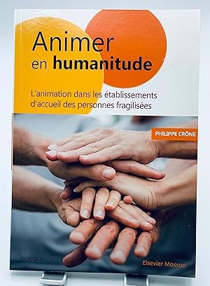 Image du vendeur pour Animer en Humanitude: L'animation dans les tablissements d'accueil des personnes fragilises mis en vente par Lioudalivre