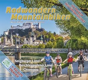 Bild des Verkufers fr Radwandern und Mountainbiken : Salzburger Land, Berchtesgadener Land, Chiemgau zum Verkauf von AHA-BUCH GmbH