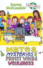 Seller image for Mates, Mysteries and Pretty Weird Weirdness (Ally's World) for sale by WeBuyBooks