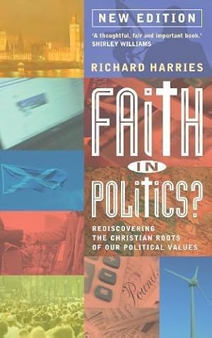 Bild des Verkufers fr Faith in Politics: Rediscovering the Christian roots of our political values (NEW edition for 2014) zum Verkauf von WeBuyBooks