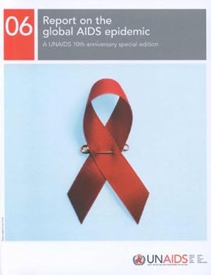 Bild des Verkufers fr 2006 report on the global AIDS epidemic: a UNAIDS 10th anniversary special edition (Report on the Global HIV/AIDS Epidemic: A Unaids 10th Anniversary Special Edition) zum Verkauf von WeBuyBooks