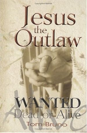 Bild des Verkufers fr Jesus the Outlaw: Wanted Dead or Alive zum Verkauf von WeBuyBooks