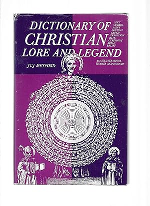 DICTIONARY OF CHRISTIAN LORE AND LEGEND. Sect ~Symbol ~Saint ~Church ~Creed ~Tradition ~Rite ~Cer...