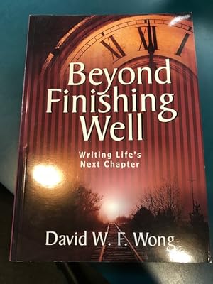 Immagine del venditore per Beyond Finishing Well, Writing Life's Next Chapter venduto da Regent College Bookstore