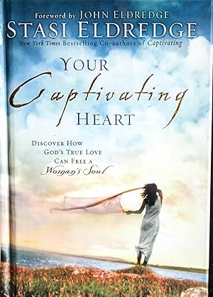 Seller image for Your Captivating Heart: Discover How God's True Love Can Free a Woman's Soul for sale by Mad Hatter Bookstore