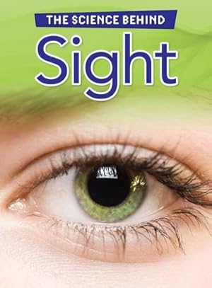 Bild des Verkufers fr Sight (The Science Behind) zum Verkauf von WeBuyBooks