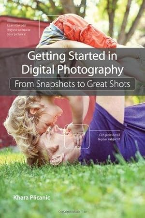 Image du vendeur pour Getting Started in Digital Photography: From Snapshots to Great Shots mis en vente par WeBuyBooks