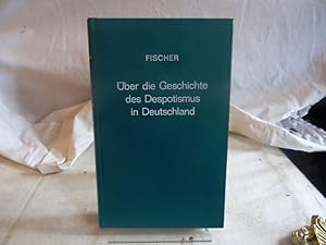 Bild des Verkufers fr ber die Geschichte des Despotismus in Deutschland. Mit Urkunden. zum Verkauf von terrahe.oswald